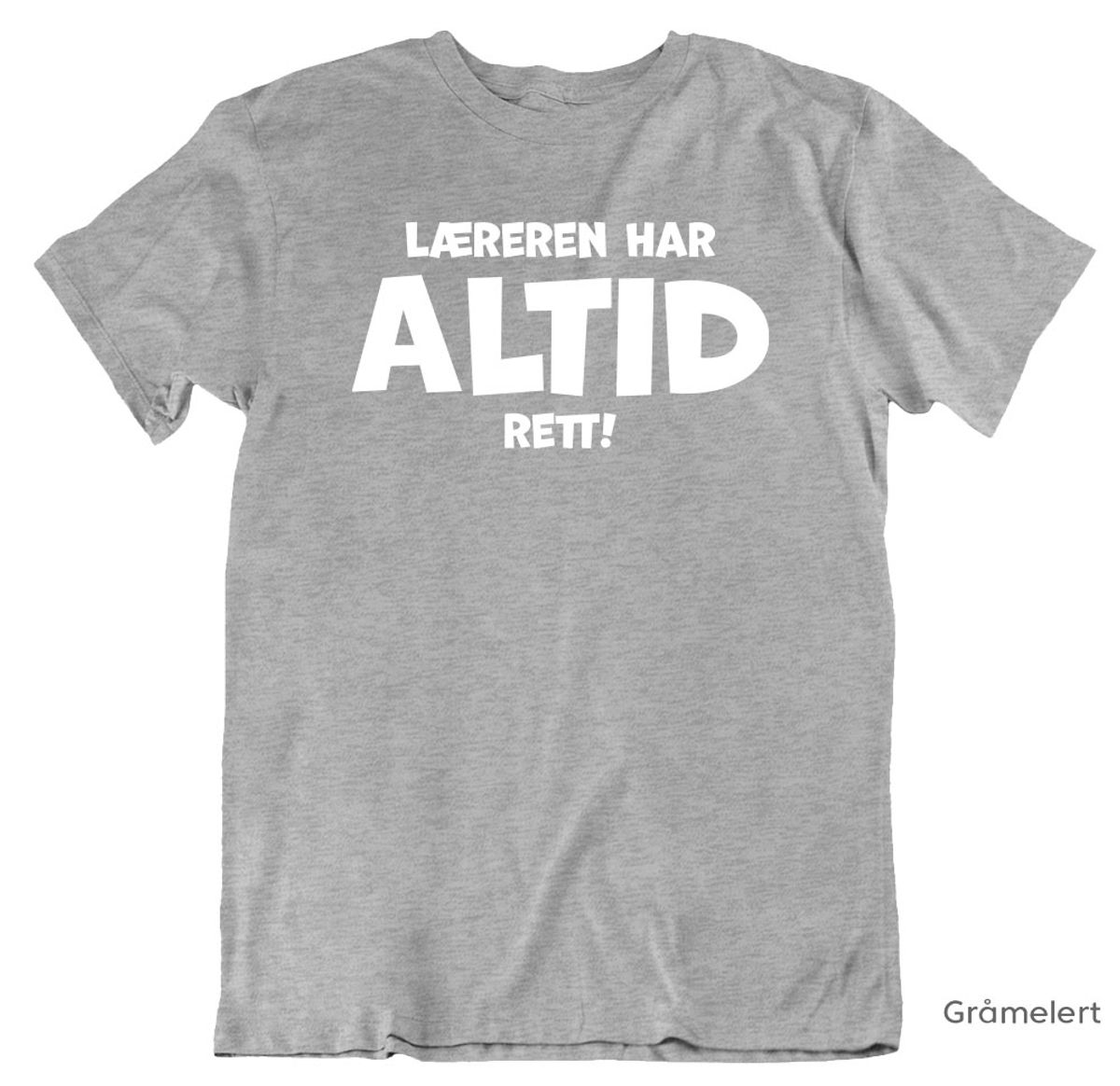 Læreren har altid rett T-skjorte