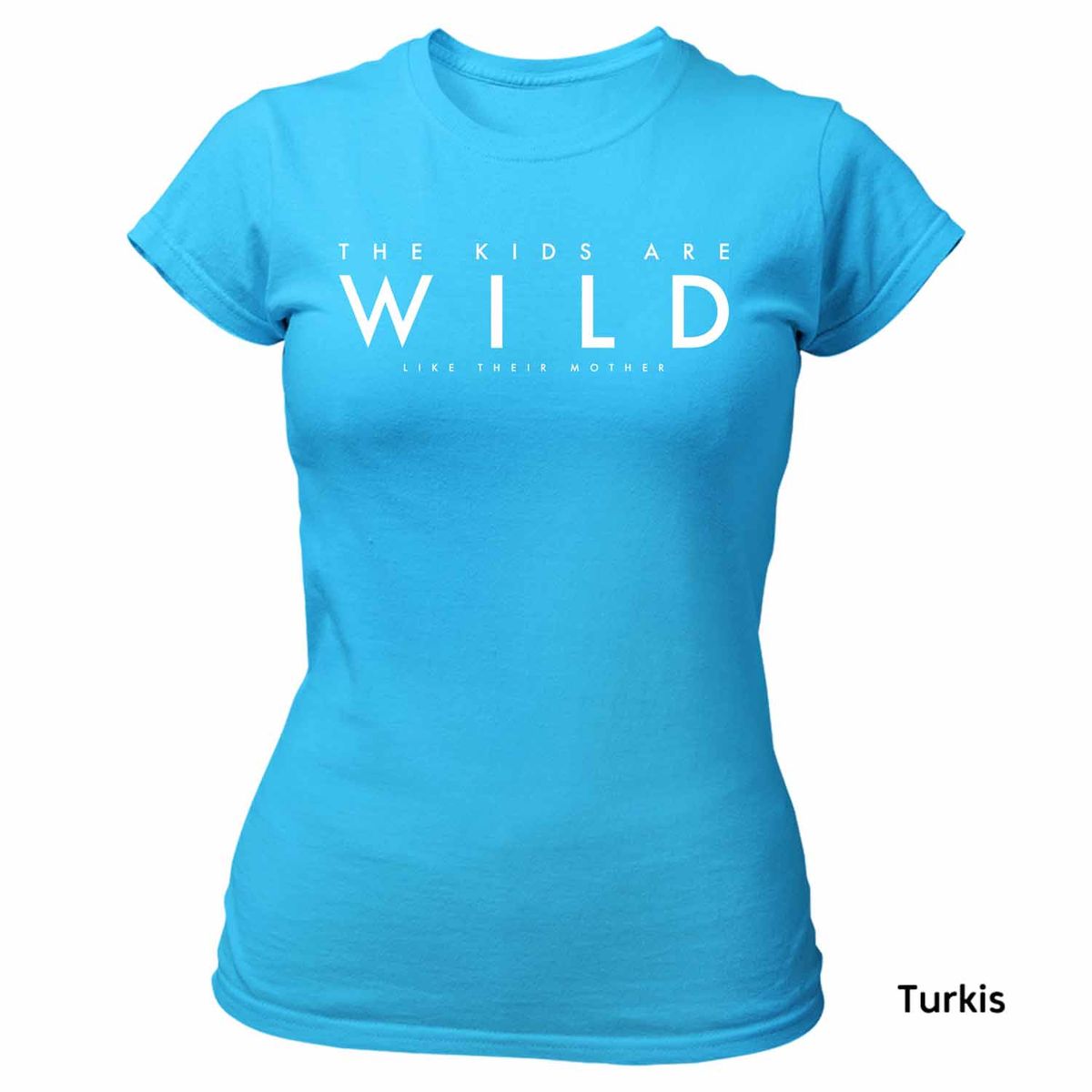 The Kids Are Wild like their mother T-skjorte DAME