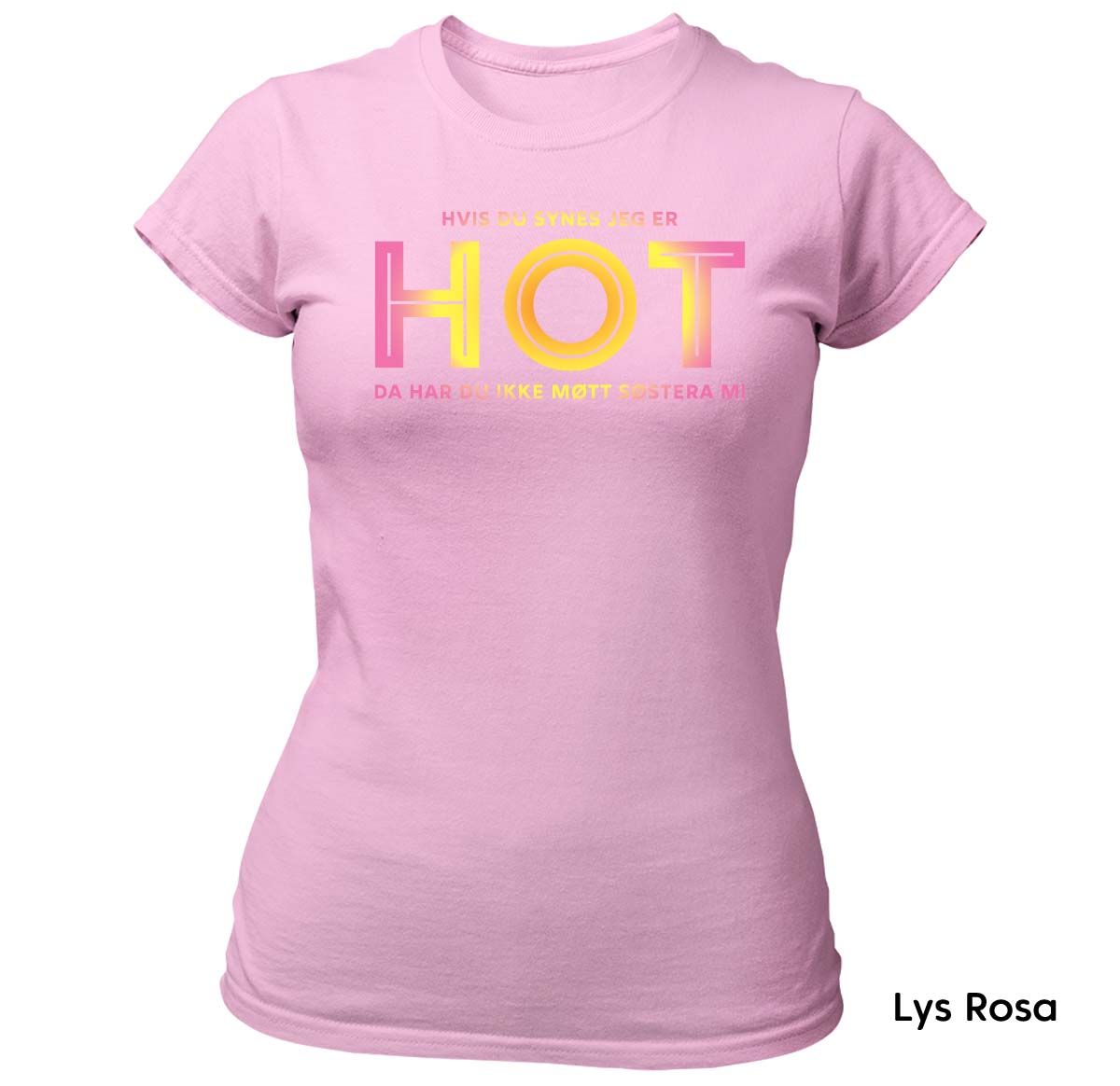 Hvis du synes jeg er HOT - Søstera mi T-skjorte DAME