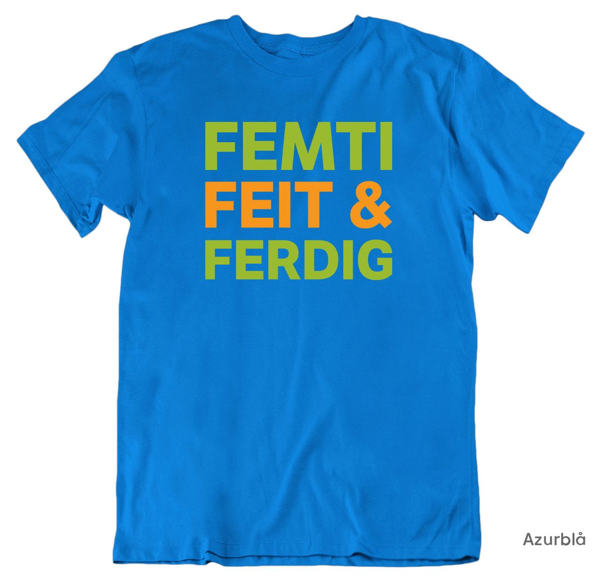 Femti Feit & Ferdig T-skjorte