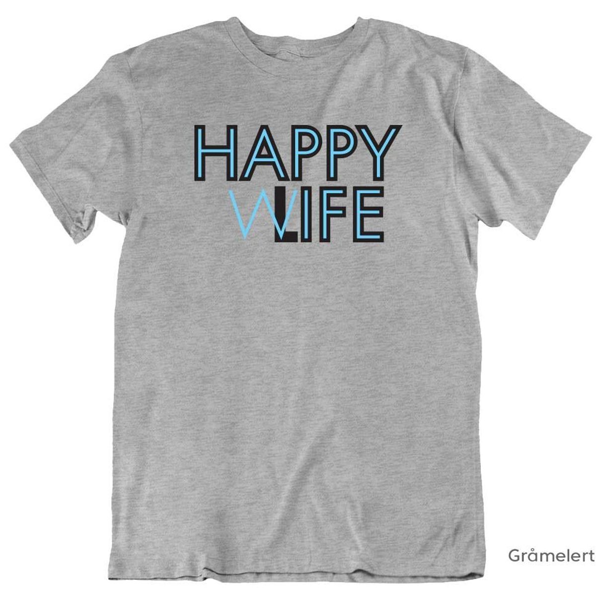Happy Wife Happy Life T-skjorte